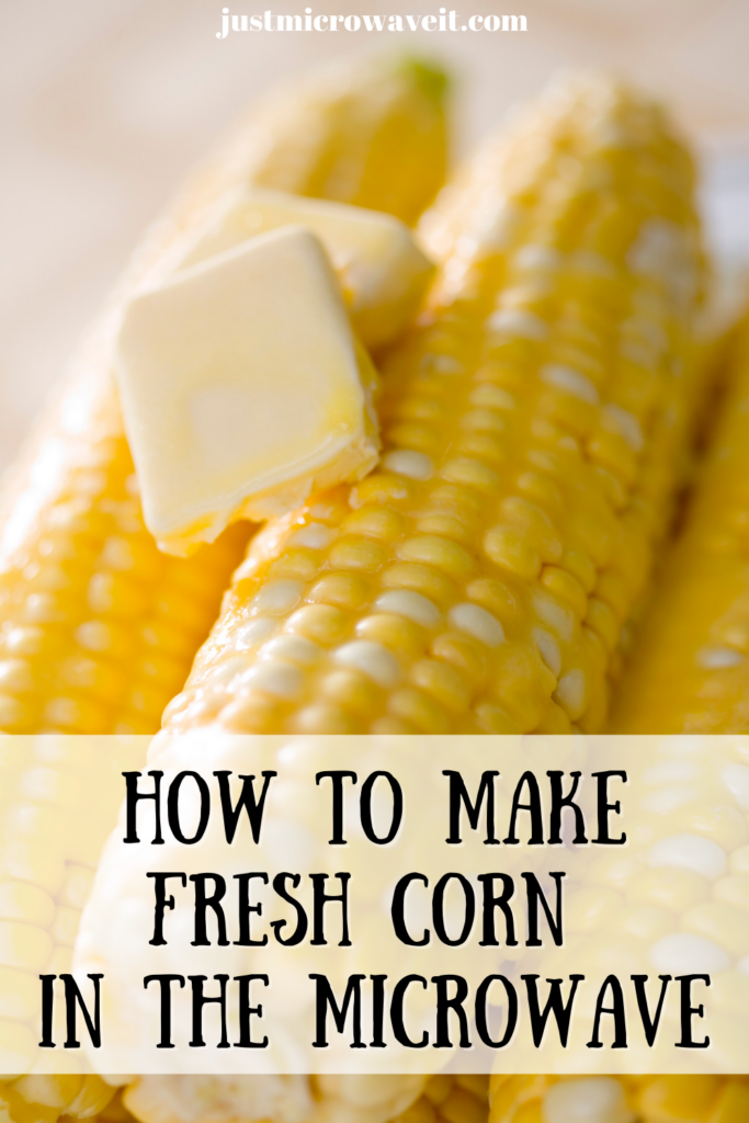 Title image with close up image of three ears of fresh corn in the  microwave with butter